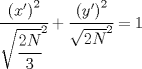 TEX: $\displaystyle \cfrac { { (x') }^{ 2 } }{ { \sqrt { \cfrac { 2N }{ 3 }  }  }^{ 2 } } +\cfrac { { (y') }^{ 2 } }{ { \sqrt { 2N }  }^{ 2 } } =1$