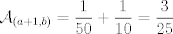 TEX:  $\mathcal{A}_{(a+1,b)}= \displaystyle \frac{1}{50}+\displaystyle \frac{1}{10}= \displaystyle \frac{3}{25}$