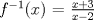 TEX: $f^{-1}(x)$ = $\frac{x + 3}{x - 2}$