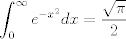 TEX: $$\int_0^{\infty} e^{-x^2}dx=\frac{\sqrt{\pi}}{2}$$