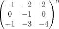 TEX: \[\begin{pmatrix}<br />-1&-2&2\\<br />0&-1&0\\<br />-1&-3&-4\end{pmatrix}^n\]