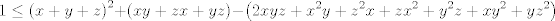 TEX: $$1\le \left( x+y+z \right)^{2}+\left( xy+zx+yz \right)-\left( 2xyz+x^{2}y+z^{2}x+zx^{2}+y^{2}z+xy^{2}+yz^{2} \right)$$