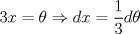 TEX: \[<br />3x = \theta  \Rightarrow dx = \frac{1}<br />{3}d\theta <br />\]