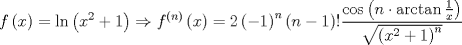 TEX: $$<br />f\left( x \right) = \ln \left( {x^2  + 1} \right) \Rightarrow f^{\left( n \right)} \left( x \right) = 2\left( { - 1} \right)^n \left( {n - 1} \right)!\frac{{\cos \left( {n \cdot \arctan \frac{1}<br />{x}} \right)}}<br />{{\sqrt {\left( {x^2  + 1} \right)^n } }}<br />$$