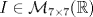 TEX: $I\in\mathcal{M}_{7\times 7}(\mathbb{R})$