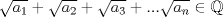 TEX: $\sqrt {a_1}+\sqrt {a_2}+\sqrt {a_3}+...\sqrt {a_n}\in \mathbb{Q}$