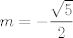 TEX: $m=-\displaystyle\dfrac{\sqrt{5}}{2}$