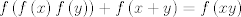 TEX: $$f\left( f\left( x \right)f\left( y \right) \right)+f\left( x+y \right)=f\left( xy \right)$$