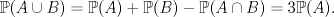 TEX: $$\mathbb P(A\cup B)=\mathbb P(A)+\mathbb P(B)-\mathbb P(A\cap B)=3\mathbb P(A).$$