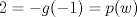 TEX: $2=-g(-1)=p(w)$