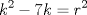 TEX: $\displaystyle k^{2}-7k=r^{2}$ 