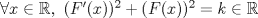 TEX: $\forall x\in\mathbb{R},\ (F^{\prime}(x))^2+(F(x))^2=k\in\mathbb{R}$