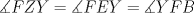 TEX: $\measuredangle FZY = \measuredangle FEY = \measuredangle YFB$