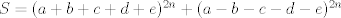 TEX: $S=(a+b+c+d+e)^{2n}+(a-b-c-d-e)^{2n}$