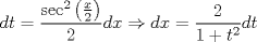 TEX: \[<br />dt = \frac{{\sec ^2 \left( {\frac{x}<br />{2}} \right)}}<br />{2}dx \Rightarrow dx = \frac{2}<br />{{1 + t^2 }}dt<br />\]