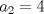 TEX: $a_2= 4$