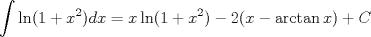 TEX: $$\int{\ln (1+x^{2})dx=x\ln (1+x^{2})-2(}x-\arctan x)+C$$