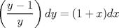 TEX: $\displaystyle \left (\frac{y-1}{y}  \right )dy=(1+x)dx$