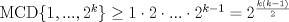 TEX: $\text{MCD} \{ 1,...,2^{k} \} \geq 1\cdot 2\cdot ... \cdot 2^{k-1}=2^{\frac{k(k-1)}{2}}$