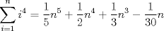 TEX: \( \displaystyle \sum _{ i=1 }^{ n }{ { i }^{ 4 } } =\frac { 1 }{ 5 } n^{ 5 }+\frac { 1 }{ 2 } { n }^{ 4 }+\frac { 1 }{ 3 } { n }^{ 3 }-\frac { 1 }{ 30 } n \)