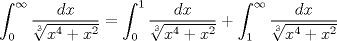 TEX: $$\int_{0}^{\infty}\frac{dx}{\sqrt[3]{x^{4}+x^{2}}}=\int_{0}^{1}\frac{dx}{\sqrt[3]{x^{4}+x^{2}}}<br />+\int_{1}^{\infty}\frac{dx}{\sqrt[3]{x^{4}+x^{2}}}$$