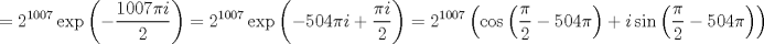 TEX: $$=2^{1007}\exp \left( -\frac{1007\pi i}{2} \right)=2^{1007}\exp \left( -504\pi i+\frac{\pi i}{2} \right)=2^{1007}\left( \cos \left( \frac{\pi }{2}-504\pi  \right)+i\sin \left( \frac{\pi }{2}-504\pi  \right) \right)$$