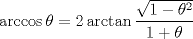 TEX: $$\arccos \theta  = 2\arctan \frac{{\sqrt {1 - \theta ^2 } }}{{1 + \theta }}$$