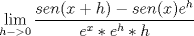 TEX: $$\lim_{h->0} \dfrac{sen(x+h)-sen(x)e^h}{e^x * e^h * h}$$