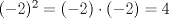 TEX: $(-2)^2=(-2) \cdot (-2) = 4$