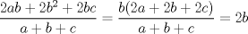 TEX: $\displaystyle \frac{2ab+2b^2+2bc}{a+b+c}=\displaystyle \frac{b(2a+2b+2c)}{a+b+c}=2b$