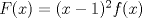 TEX: $F(x)=(x-1)^2f(x)$