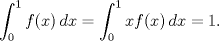 TEX: $$\int_0^1 f(x)\,dx=\int_0^1 xf(x)\,dx=1.$$