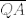 TEX: $\overline{QA}$