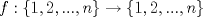 TEX: $f:\{ 1,2,...,n\} \rightarrow \{ 1,2,...,n\}$