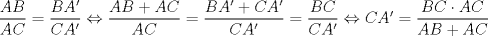 TEX: $\dfrac{AB}{AC}=\dfrac{BA'}{CA'}\Leftrightarrow \dfrac{AB+AC}{AC}=\dfrac{BA'+CA'}{CA'}=\dfrac{BC}{CA'}\Leftrightarrow CA'=\dfrac{BC\cdot AC}{AB+AC}$