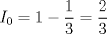 TEX: <br />$$I_{0}=1-\frac{1}{3}=\frac{2}{3}$$