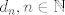 TEX: $d_n,n \in \mathbb{N}$