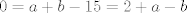 TEX: $$0=a+b-15=2+a-b$$