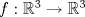 TEX: $f:\mathbb{R}^3\to\mathbb{R}^3$