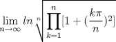 TEX: $\displaystyle \lim_{n \to \infty} ln \sqrt[n]{\prod_{k=1}^{n}[1+(\frac{k\pi}{n})^2]}$