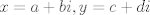 TEX: $x=a+bi, y=c+di$