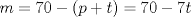 TEX: \[m=70-(p+t)=70-7t\]