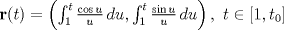 TEX: $\mathbf{r}(t) = \left( \int_1^t \frac{\cos u}{u}\,du , \int_1^t \frac{\sin u}{u}\, du\right),\ t\in [1,t_0]$