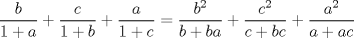 TEX: $\dfrac{b}{1+a}+\dfrac{c}{1+b}+\dfrac{a}{1+c}=\dfrac{b^{2}}{b+ba}+\dfrac{c^{2}}{c+bc}+\dfrac{a^{2}}{a+ac}$