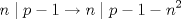 TEX: \[n\mid p-1\rightarrow n\mid p-1-n^{2}\]<br />