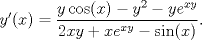 TEX: $y'(x)=\dfrac{y\cos(x)-y^2-ye^{xy}}{2xy+xe^{xy}-\sin(x)}.$