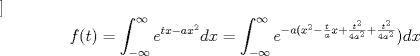 TEX: ]$$f(t)=\int_{-\infty}^{\infty}e^{tx-ax^2}dx=\int_{-\infty}^{\infty}e^{-a(x^2-\frac ta x+\frac {t^2}{4a^2}+\frac {t^2}{4a^2}})dx$$