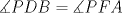 TEX: $\measuredangle PDB = \measuredangle PFA$