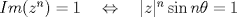 TEX: $ Im(z^n)=1 \quad \Leftrightarrow \quad   |z|^n \sin n \theta  = 1 $