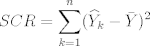 TEX: $$SCR= \sum_{k=1}^n (\widehat{Y}_k-\bar{Y})^2$$